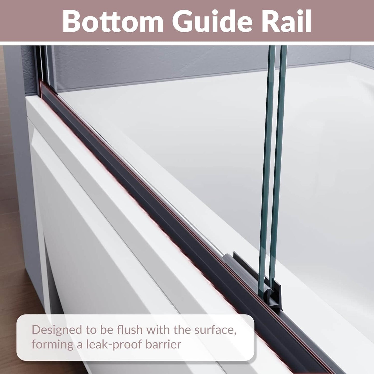 Bottom Guide Rail: Designed to be flush with the surface, forming a leak-proof barrier