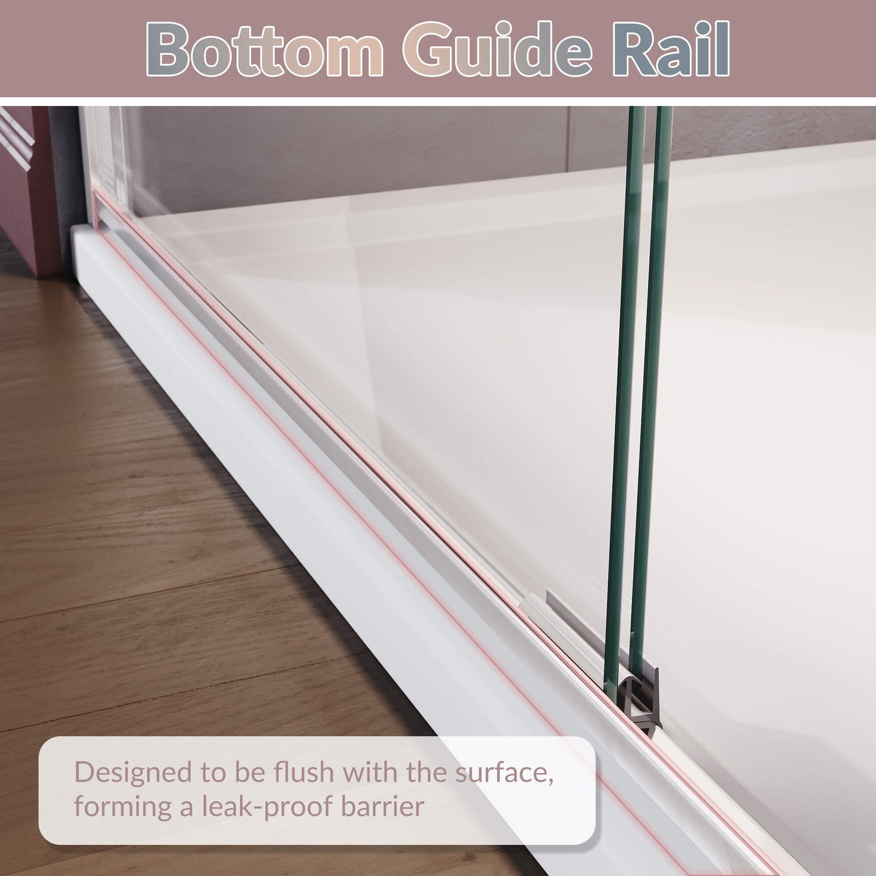 Bottom Guide Rail: Designed to be flush with the surface, forming a leak-proof barrier