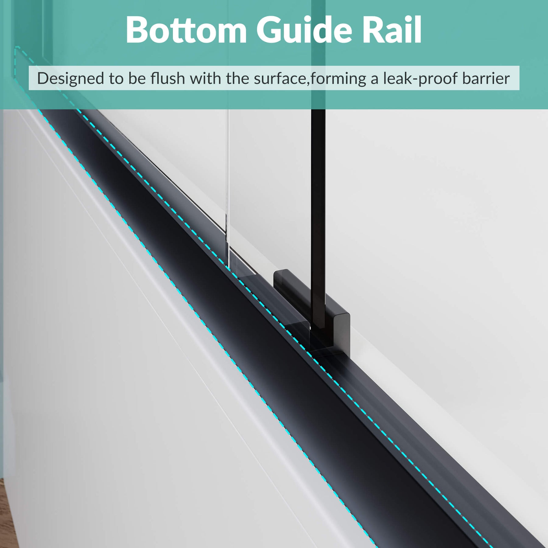 Bottom Guide Rail: Designed to be flush with the surface, forming a leak-proof barrier