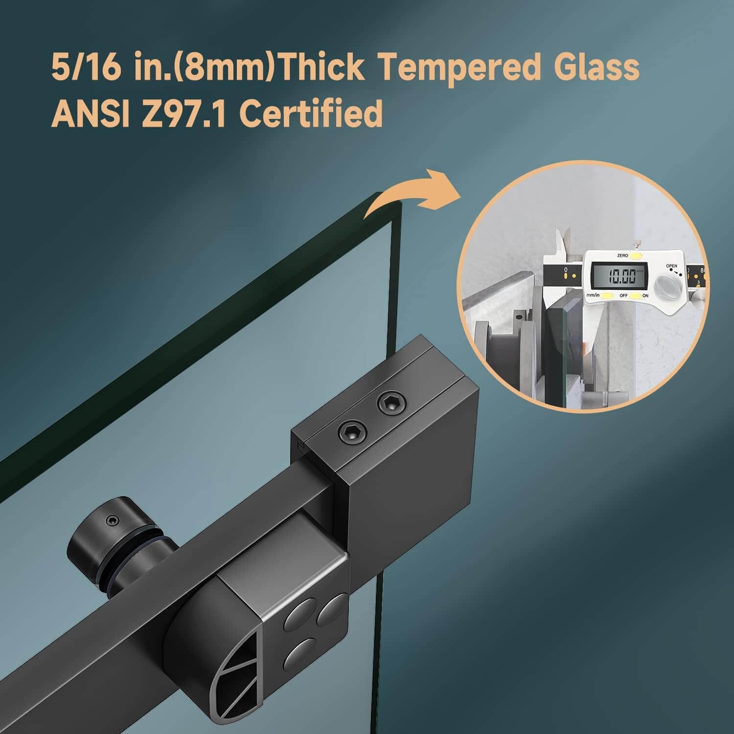 Safety Clear Glass: ANSI-certified 5/16 in. (8 mm) tempered glass that does not shatter and is easy to clean. Please kindly note that drilling holes in the tub and tightening them with screws to the bottom clamp will make the glass doors more stable and durable.