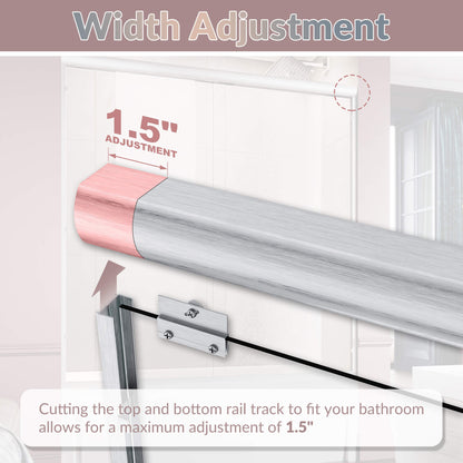 Width Adjustment: Cutting the top and bottom rail track to fit your bathroom allows for a maximum adjustment of 1.5”