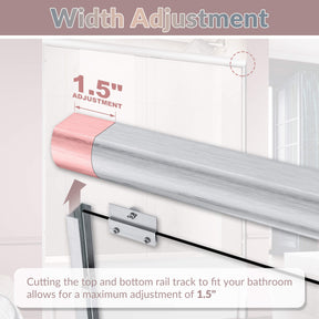 Width Adjustment: Cutting the top and bottom rail track to fit your bathroom allows for a maximum adjustment of 1.5”